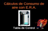 Cálculos de Consumos con E.R.A. - rafadeandres · menos aire tenga) •El Mando Intermedio asignará a la persona encargada de la tabla (que sólo se encargará de una) Tabla de