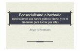 (necesitamos una banca pública fuerte, y es el … o barbarie.pdf · 2009-03-11 · Naredo, Raíces económicas del deterioro ecológico y social, Siglo XXI, Madrid 2006, p. 33.