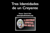 Tres Identidades de un Creyente - pastordavidkim.compastordavidkim.com/wp-content/uploads/2013/06/Tres-Identidades-de... · denominación “abba, padre mío querido” (Mc 14, 36):