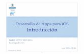Desarrollo de Apps para iOS Introducciónsantiago/docencia/ios/2000-14/011... · © Santiago Pavón - UPM-DIT Desarrollo de Apps para iOS Introducción IWEB, LSWC 2013-2014! Santiago