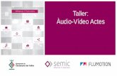 Taller: Àudio-Vídeo Actes - Consorci Localret · VALORS Solucions pràctiques Les nostres solucions són modulars i integrals amb altres aplicacions. Ens adaptem a les necessitats
