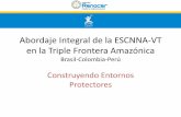 Abordaje Integral de la ESCNNA en la Triple Frontera ... - unicef.org · Abordaje Integral de la ESCNNA-VT en la Triple Frontera Amazónica ... Busca promover la co-responsabilidad