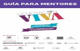 GUÍA PARA MENTORES - Mexico vivomexicovivo.org/mentores/guiamentores.pdf · 5) Buscamos la disminución de la vulnerabilidad de la mujer en México y la necesidad de alcanzar la