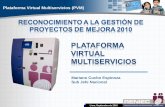 Plataforma Virtual Multiservicios (PVM) · Plataforma Virtual Multiservicios (PVM) Lima, Septiembre de 2010 3. Impacto Obtenido • Cada PVM permite un ahorro interno por gastos generales