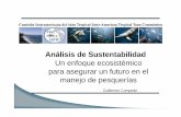 Análisis de Sustentabilidad Un enfoque ecosistémico … · administración de las especies que ... cadena alimenticia, ... • Detectar interacciones con especies endémicas, ...