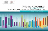 Indicadores UNESCO de cultura para el desarrollo: …unesdoc.unesco.org/images/0022/002296/229609s.pdf · 2016-03-10 · ... Yvonne Donders, Simon Ellis, Omar López, Christopher