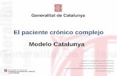 El paciente crónico complejo Modelo Catalunya · A hablar de la complejidad… Extrínseca (Profesionales) Incerteza ... multimorbilidad o condición única que ... abordan cada