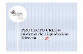 PROYECTO CRET@ Sistema de Liquidación Directa CRETA... · Reducción de errores en las liquidaciones y por tanto en la generación de reclamaciones de deuda con los consiguientes