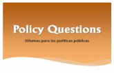 Dilemas para las políticas públicas - Un enfoque de … · Por políticas (Policy, policies) entendemos 1) Formas de manejar o resolver un asunto ya sea en el ámbito privado o