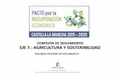 COMISIÓN DE SEGUIMIENTO EJE 7.- … · pacto de recuperaciÓn econÓmica de c-lm 2015-2020. eje 7.- agricultura y sostenibilidad estructura del informe informe seguimiento pacto