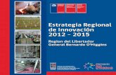 ESTRATEGIA REGIONAL DE INNOVACIÓN 2012 - 2015 · Estrategia Regional de Innovación 2012 – 2015 7 PRESENTACIÓN INTENDENTE El Gobierno Regional, en el año 2010, en su afán de