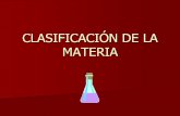 CLASIFICACIÓN DE LA MATERIA - Ciencia Gamarra - …cienciagamarra.weebly.com/uploads/2/3/4/1/23413844/clasificacion... · Clasificación de la materia. Sistemas materiales Sustancias