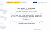 GUIA DE SOLICITUD ERASMUS+ CONVOCATORIA 2017 Ámbito de …sepie.es/doc/convocatoria/2017/EE/KA219_guia.pdf · Asociaciones estratégicas solo entre centros escolares, en las que
