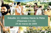 Unidad 2: Unidad Digna del Evangelio - Iglesia Biblica …iglesiabiblicabautista.org/.../11_unidos_hacia_la_meta.pdf · 2016-08-13 · Pablo la verdadera fe de los filipenses en ...