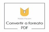 Convertir a formato PDF - nobispacem.com · para reemplaza el archivo origi-nal, o bien en Guardar como para guardar como un archivo ... escribir el que deseas. 3.Selecciona PDF.
