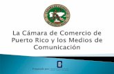 Puerto Rico Media Scene 2007 - camarapr.org1].pdf · de Empresarismo y de innovación económica para Puerto Rico. Fortalecer las relaciones con los medios de comunicación. Socios