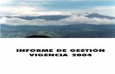 INFORME DE GESTIÓN VIGENCIA 2004 - … de... · económico de tales recursos y la conservación de la estructura físico-biótica de la cuenca y particularmente de sus recursos hídricos”