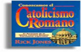 Conozcamos el Catolicismo Romano © 1995 por Rick … · uno según su carácter, y bajo la acción del Espíritu Santo, contribuyen eficazmente a la salvación de las almas" (p.