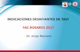 INDICACIONES DESAFIANTES DE TAVI FAC …caci.org.ar/assets/uploads/baccaro-jorge-15-30.pdf · 1- más en jóvenes, que no se seleccionan para TAVI, hacer randomizado 2- más calcificación