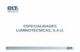 ESPECIALIDADES LUMINOTÉCNICAS, S.A.U. · equipos de alimentación para LED, lámparas fluorescentes, de descarga y halógenas. ... ~Facturación prevista: 40 mill.€ (60% exportación