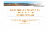 DESARROLLO MINERO EN CHILE: ROL DE … Desarrollo Minero en... · • GEOLOGÍA Y MINERÍA: ... fiscalización en seguridad minera (permisos y planes de cierre), medio ambiente. ...