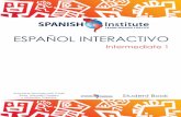 ESPAÑOL INTERACTIVO - spanish-institute.comspanish-institute.com/wp-content/.../09/Int1-sample-compressed.pdf · Seleccione un pronombre demostrativo y un sustantivo, ... Complete