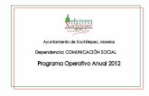 Programa Operativo Anual 2012 - … · Plan Municipal de Desarrollo 2009 2012, ... El Programa Operativo Anual de Comunicación Social de Xochitepec, es el documento que contiene