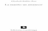 Elisabeth Kübler-Ross - several.bl.eeseveral.bl.ee/ftp/kubler ross, elisabeth - la muerte, un amanecer.pdf · La muerte: un amanecer Ediciones Luciérnaga . Titulo original Uber