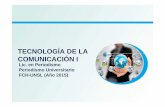 TECNOLOGÍA DE LA COMUNICACIÓN Itec-comunicacion.unsl.edu.ar/Tecno I/2015/Periodismo/Teorias/Clase... · clase i “tecnologÍa en el periodismo: nuevas formas de producciÓn, circulaciÓn