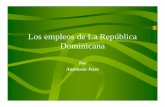 Los empleos de la Rep. Dominicanaspanport.byu.edu/hispanet/recursos_pedagogicos/materiales... · Dónde se vende toda clase de comida: •Verduras/fruta •Galletas •Carne •Leche