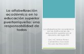 La alfabetización académica en la educación superior ...mcarribas.weebly.com/uploads/2/4/4/1/24417628/la_alfabetizacin... · Fernández, G. Uzuzquiza, M.V. & Laxalt, I. (2004).