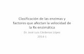 2-Clasificaci n de las enzimas 2014 - dipa.unison.mx · factores que afectan la velocidad de la Rx enzimática Dr. José Luis Cárdenas López 2014-1. ... • Compuestos no proteicos