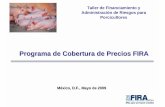 Programa de Cobertura de Precios FIRA - porcimex.orgporcimex.org/noticias/FORO_Bolsa_Valores/ProgramadeCoberturadePre... · E m p r e s a s Intermediarios Financieros Maíz Trigo