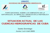 SITUACION ACTUAL DE LAS CUENCAS HIDROGRAFICAS … CUENCAS CUBA.pdf · CUENCAS HIDROGRAFICAS DE CUBA Santo Domingo Junio 1 al 4 del 2005 UNAICC ... uso de las aguas embalsadas como