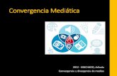 Convergencia Mediática - … · 2012 - MACHADO, Arlindo Convergencia y divergencia de medios “…llegamos a otro nivel de la historia de los medios: el momento de la convergencia