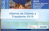 Informe de Diálisis y Trasplante 2015 - senefro.org · Informe de diálisis y trasplante 2015 Registro Español de Enfermos Renales 1 . Registros Autonómicos de Enfermos Renales