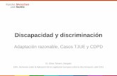 Discapacidad y discriminación - era-comm.eu · CDPD, 25 lo han ratificado (no: Irlanda, Finlandia, ... igualdad con los demás de todos los derechos humanos y las libertades fundamentales