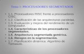 Tema 1: PROCESADORES SEGMENTADOS - … · Tema 1: PROCESADORES SEGMENTADOS • 1.1. Procesadores RISC frente a procesadores CISC. • 1.2. ... Tarea ejecutada mediante un procesador