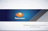 Código de Mejores Prácticas Corporativas - Televisa.comi2.esmas.com/documents/2013/07/03/3053/codigo-de-mejores-practica… · 5 d) Practicas societarias*** e) Otras (detallar).