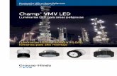 Champ® VMV LED Champ® VMV LED Luminarias LED de 3,000 a 25,000 lúmenes para alto montaje Seguras. Confiables. Eficientes. Aplicación ¿Por qué LED? ¿Por qué Crouse-Hinds? Vida