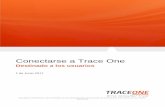 Conectarse a Trace One · El objetivo del presente documento es ayudarle a instalar Trace One en su ordenador, paso a paso. Para poder efectuar todas las operaciones necesarias, ...