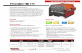 Precision TIG 375 S - asteco.com.co · VENTAJAS LINCOLN Desempeño Extraordinario en Soldadura: Mayor Conveniencia y Valor: ... • Desempeño del arco suave, concentrado y preciso