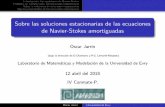 Sobre las soluciones estacionarias de las ecuaciones … · de Navier-Stokes amortiguadas Oscar Jarr´ın (bajo la direcci´on de D.Chamorro y P.G. Lemari ´e-Rieusset) Laboratorio