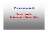 Programación 2 Recurrencia Inducción y Recursión · •pero terminan por desbordar la memoria (al menos con las implementaciones comunes de las llamadas a subprogramas) Introducción