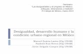 Desigualdad, desarrollo humano y la condición urbano ... · Manuel Suárez-Lastra (IGg-UNAM) Naxhelli Ruiz Rivera (IGg-UNAM) Javier Delgado Campos (IGg-UNAM) Desigualdad, desarrollo