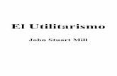 John Stuart Mill - El Utilitarismoecaths1.s3.amazonaws.com/eticafilosofica/1429488859.John Stuart... · John Stuart Mill moriría el 8 de mayo de 1873 ... medio de establecer lo que