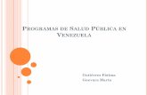 Programas de Salud Pública en Venezuela · está posicionada Venezuela en cifras en este sentido, ... oMejorar el acceso y aumentar la cobertura de los servicios de salud en todo