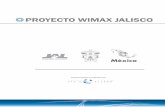 PROYECTO WIMAX JALISCO - inicio | Cudi · Proyecto WiMax Jalisco ... • Madurez de más de doce meses de despliegues de redes a nivel mundial. • Seguridad en la oferta de mercado