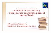 Educación inclusiva y currículum universal para el … · México, 6 de diciembre de 2011. Integración y educación inclusiva • La integración se enfoca hacia la adaptación