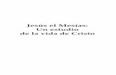 Jesús el Mesías: Un estudio de la vida de Cristopp.centramerica.com/pp/bancofotos/222-19381.pdf · Dallas Willard, Renueva tu corazón: Sé como Cristo. 6 JESÚS EL MESÍAS: UN
